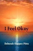 I Feel Okay - Pitts, Deborah Slappey