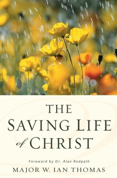 The Saving Life of Christ - Thomas, Major W. Ian