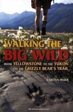 Walking the Big Wild - Heuer, Karsten