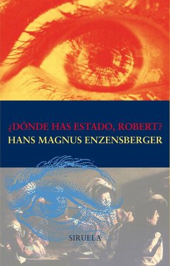 ¿Dónde has estado, Robert? - Enzensberger, Hans Magnus