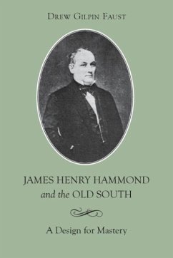 James Henry Hammond and the Old South - Faust, Drew Gilpin