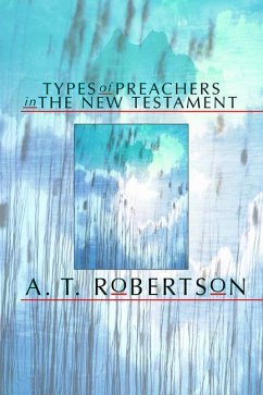 Types of Preachers in the New Testament - Robertson, A. T.