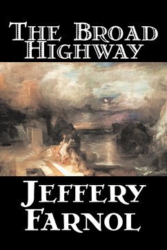 The Broad Highway by Jeffery Farnol, Fiction, Action & Adventure, Historical - Farnol, Jeffery