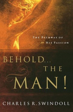 Behold... the Man! - Swindoll, Charles R.