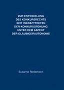 Zur Entwicklung des Konkursrechts seit Inkrafttreten der Konkursordnung unter dem Aspekt der Gläubigerautonomie - Riedemann, Susanne