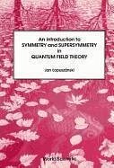 An Introduction to Symmetry and Supersymmetry in Quantum Field Theory - Lopuszanski, Jan