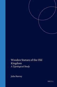 Wooden Statues of the Old Kingdom: A Typological Study - Harvey, Julia