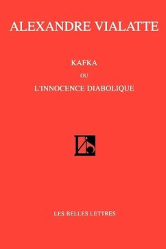 Kafka Ou L'Innocence Diabolique - Vialatte, Alexandre