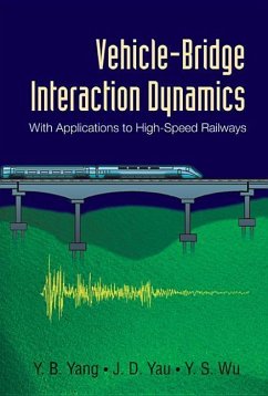 Vehicle-Bridge Interaction Dynamics: With Applications to High-Speed Railways - Yang, Yeong-Bin; Yau, Jong-Dar; Wu, Yean-Seng