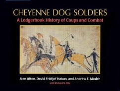 Cheyenne Dog Soldiers: A Ledgerbook History of Coups and Combat - Masich, Andrew E.; Afton, Jean; Halaas, David Fridtjof