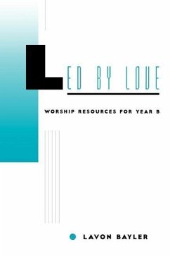 Led by Love - Worship Resources for Year B - Bayler, Lavon