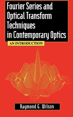 Fourier Series and Optical Transform Techniques in Contemporary Optics - Wilson, Raymond G