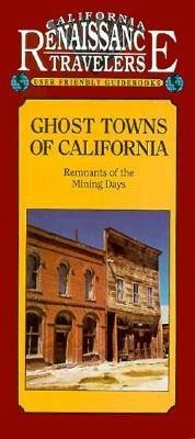 Ghost Towns of California - Miller, Richard B.