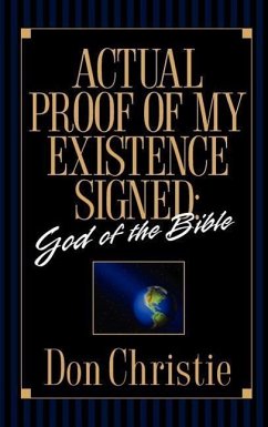 Actual Proof of My Existence signed: God of the Bible - Christie, Don