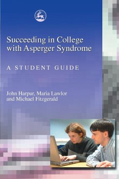 Succeeding in College with Asperger Syndrome - Fitzgerald, Michael; Harpur, John; Lawlor, Maria