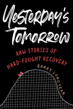 Yesterday's Tomorrow: Raw Stories of Hard-Fought Recovery - Longyear, Barry