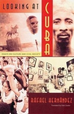 Looking at Cuba: Essays on Culture and Civil Society - Hernández, Rafael