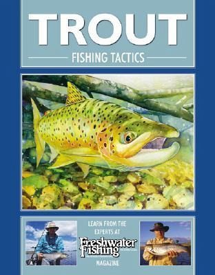 Trout Fishing Tactics Trout Fishing Tactics