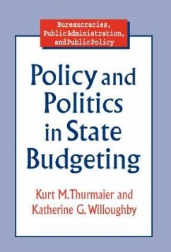Policy and Politics in State Budgeting - Thurmaier, Kurt M; Willoughby, Katherine G