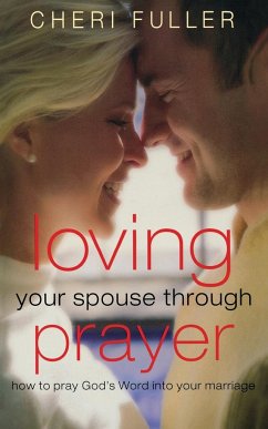 Loving Your Spouse Through Prayer - Fuller, Cheri