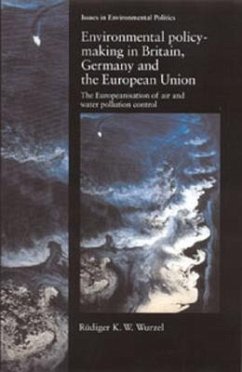 Environmental Policy-Making in Britain, Germany and the European Union: The Europeanisation of Air and Water Pollution Control - Wurzel, Rudiger K.; Wurzel, Ra/diger K. W.; Wurzel, R. Diger K. W.