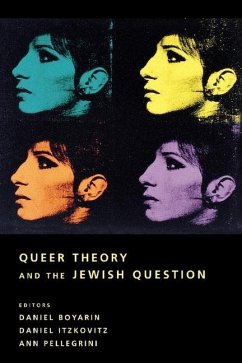 Queer Theory and the Jewish Question - Boyarin, Daniel / Itzkovitz, Daniel / Pellegrini, Ann