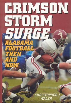 Crimson Storm Surge: Alabama Football, Then and Now - Walsh, Christopher J.