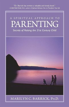 A Spiritual Approach to Parenting - Barrick, Marilyn C. Ph. D.