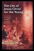 The Life of Jesus Christ for the Young: Volume One