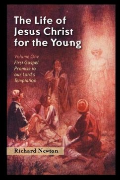 The Life of Jesus Christ for the Young: Volume One - Newton, Richard
