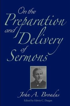 On the Preparation and Delivery of Sermons - Broadus, John A.