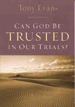 Can God Be Trusted in Our Trials? - Evans, Tony