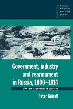 Government, Industry and Rearmament in Russia, 1900 1914 - Gatrell, Peter