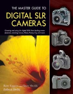The Master Guide to Digital SLR Cameras: Choosing and Using the Digital SLRs from Leading Manufacturers, Including Canon, Nikon, Pentax, Fuji, and Mor - Eggers, Ron; Sholik, Stan