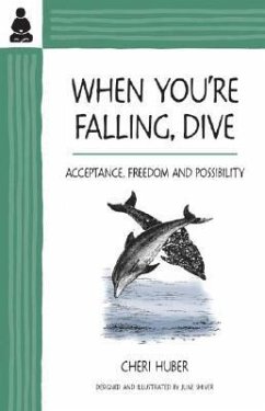 When You're Falling, Dive: Acceptance, Freedom and Possibility - Huber, Cheri
