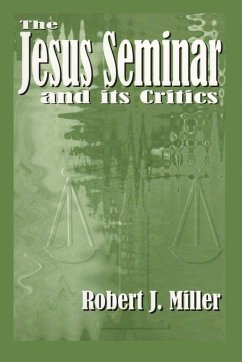 The Jesus Seminar and Its Critics - Miller, Robert J.