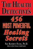 The Health Detective's 456 Most Powerful Healing Secrets