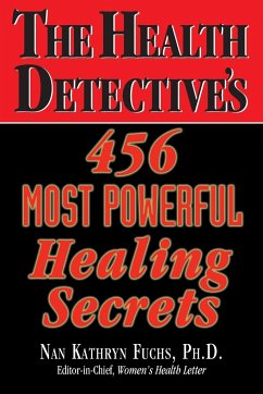 The Health Detective's 456 Most Powerful Healing Secrets - Fuchs, Nan Kathryn