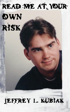 Read Me at Your Own Risk - Kubiak, Jeffrey L.