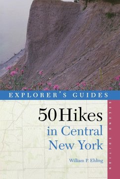 Explorer's Guide 50 Hikes in Central New York - Ehling, William P.