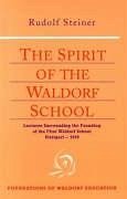 The Spirit of the Waldorf School - Steiner, Rudolf