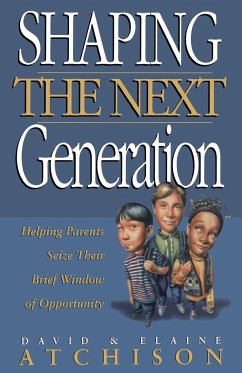 Shaping the Next Generation - Atchison, David; David, Atchison; Atchison, Elaine