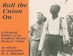 Roll the Union on: A Pictorial History of the Southern Tenant Farmers' Union - Mitchell, H. L.