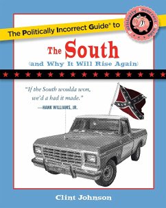 The Politically Incorrect Guide to the South - Johnson, Clint