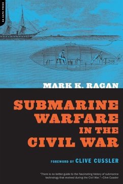 Submarine Warfare in the Civil War - Ragan, Mark