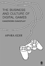 The Business and Culture of Digital Games - Kerr, Aphra