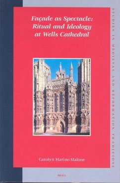 Façade as Spectacle: Ritual and Ideology at Wells Cathedral - Malone, Carolyn Marino