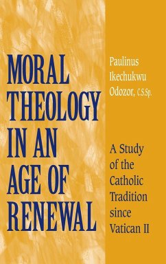 Moral Theology in an Age of Renewal - Odozor, C. S. Sp. Paulinus Ikechukwu