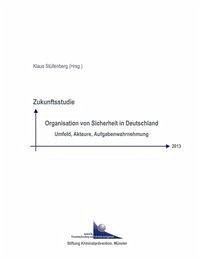 Zukunftsstudie Organisation von Sicherheit in Deutschland 2013 - Stüllenberg, Klaus