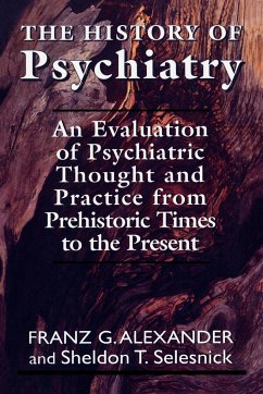The History of Psychiatry - Allexander, Franz G.; Selesnick, Sheldon T.